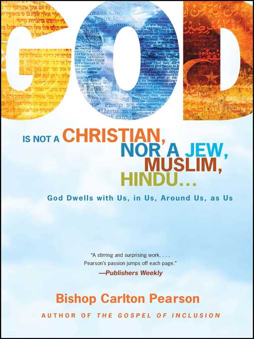 Title details for God Is Not a Christian, Nor a Jew, Muslim, Hindu... by Carlton Pearson - Wait list